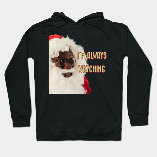 Santa is always watching Hoodie by BrokenTrophies